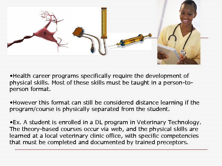  • Health career programs specifically require the development of physical skills. Most of