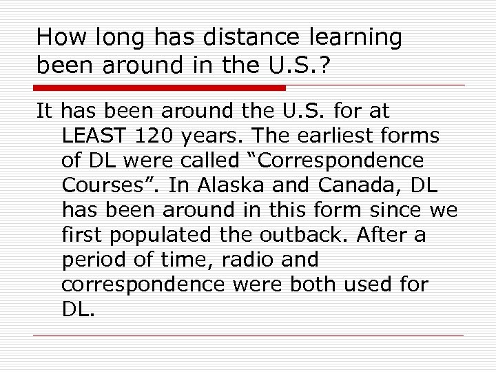 How long has distance learning been around in the U. S. ? It has