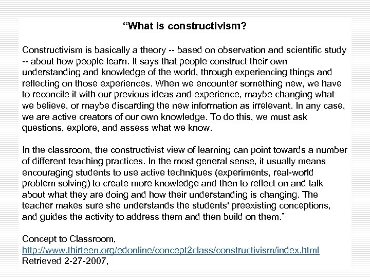 “What is constructivism? Constructivism is basically a theory -- based on observation and scientific