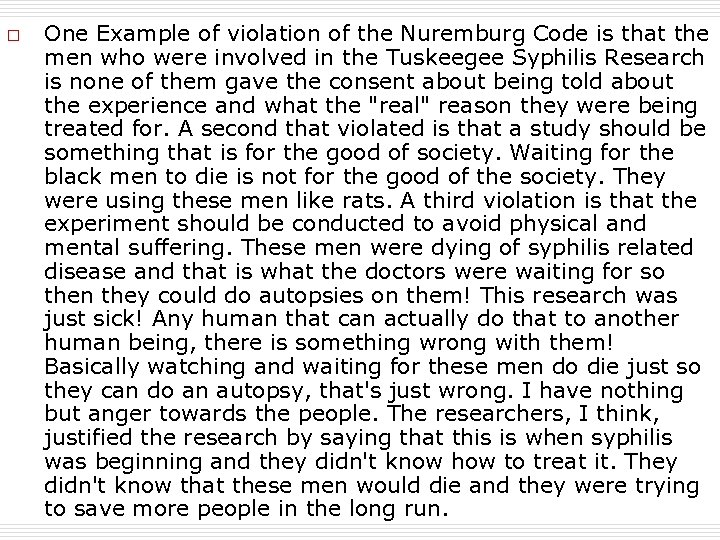 o One Example of violation of the Nuremburg Code is that the men who