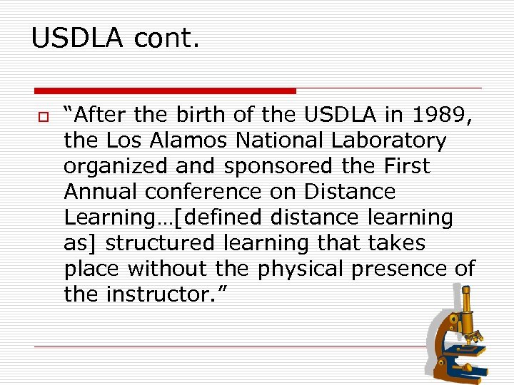 USDLA cont. o “After the birth of the USDLA in 1989, the Los Alamos