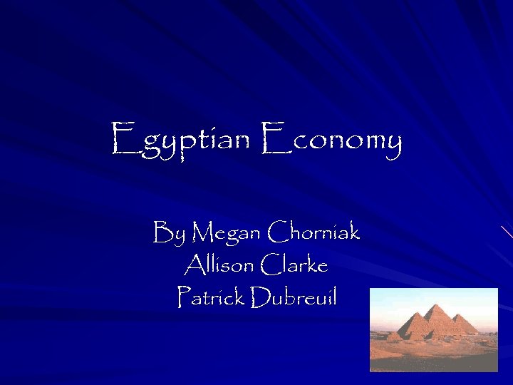 Egyptian Economy By Megan Chorniak Allison Clarke Patrick Dubreuil 