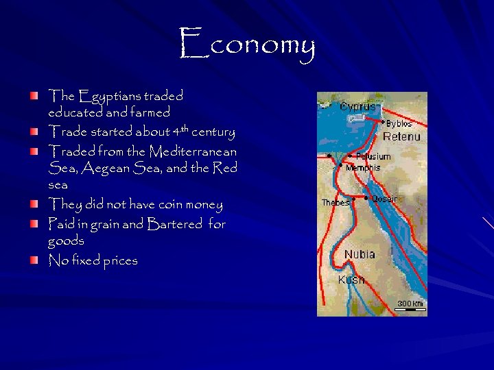 Economy The Egyptians traded educated and farmed Trade started about 4 th century Traded