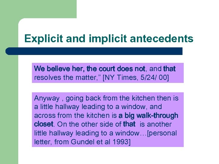 Explicit and implicit antecedents We believe her, the court does not, and that resolves