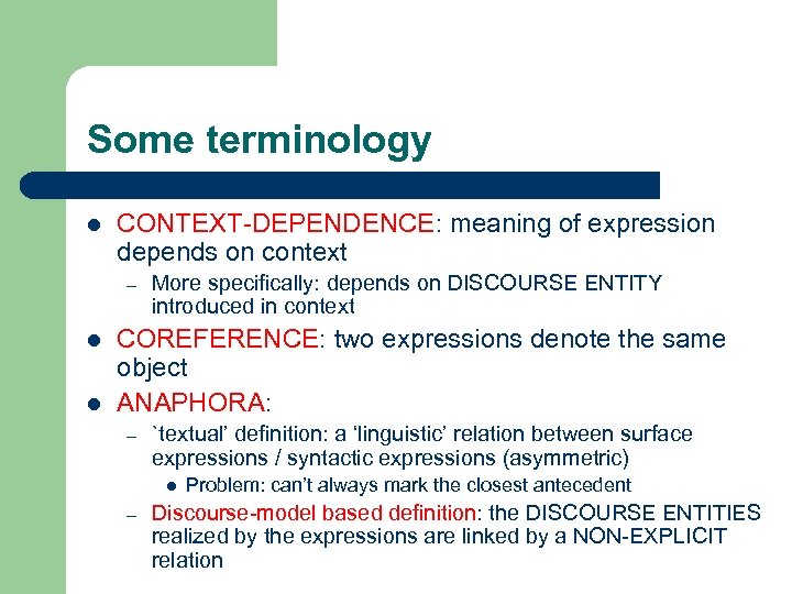 Some terminology l CONTEXT-DEPENDENCE: meaning of expression depends on context – l l More