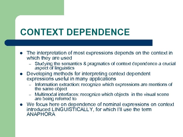 CONTEXT DEPENDENCE l The interpretation of most expressions depends on the context in which