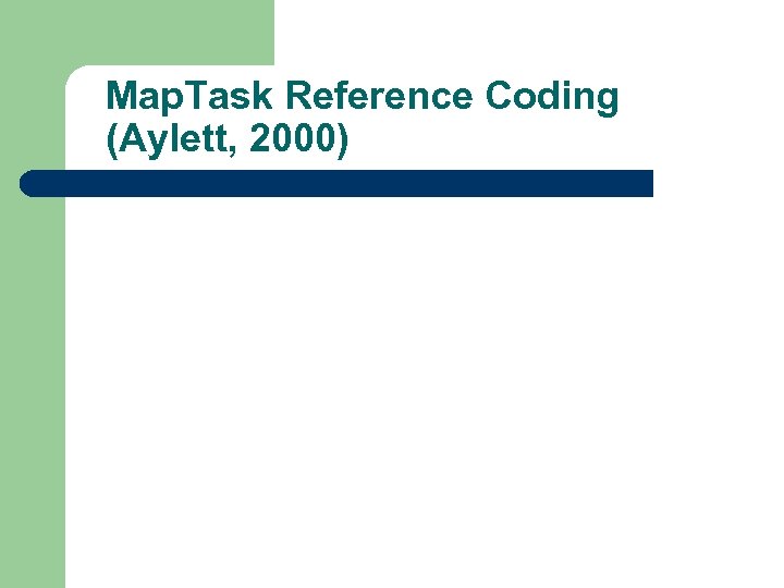 Map. Task Reference Coding (Aylett, 2000) 