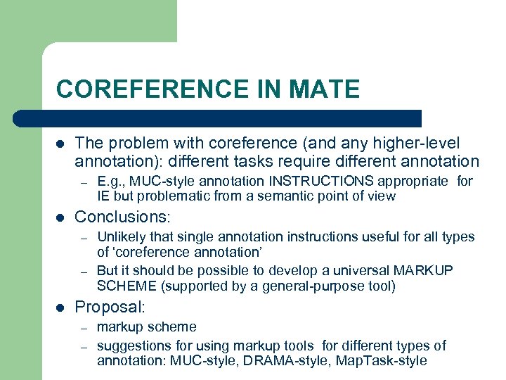 COREFERENCE IN MATE l The problem with coreference (and any higher-level annotation): different tasks