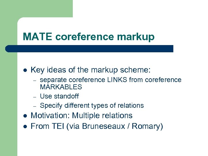 MATE coreference markup l Key ideas of the markup scheme: – – – l