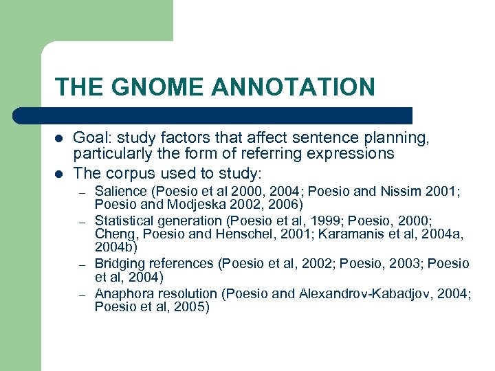 THE GNOME ANNOTATION l l Goal: study factors that affect sentence planning, particularly the