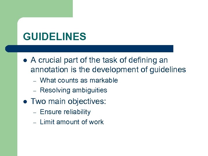 GUIDELINES l A crucial part of the task of defining an annotation is the