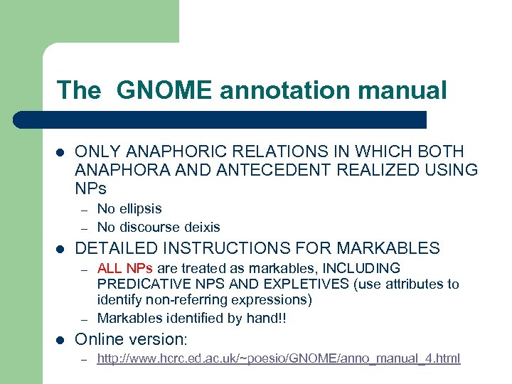 The GNOME annotation manual l ONLY ANAPHORIC RELATIONS IN WHICH BOTH ANAPHORA AND ANTECEDENT