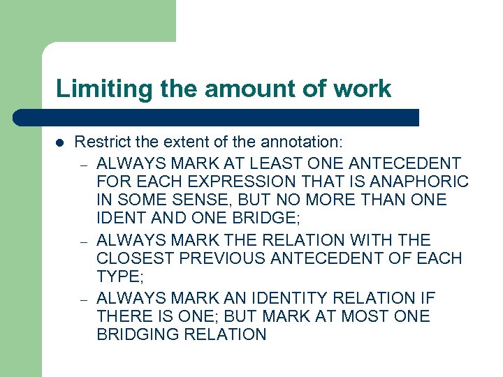 Limiting the amount of work l Restrict the extent of the annotation: – ALWAYS