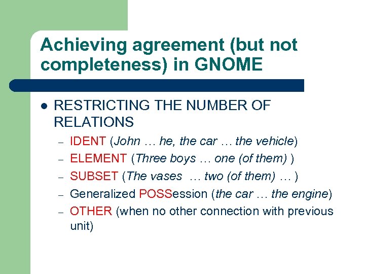 Achieving agreement (but not completeness) in GNOME l RESTRICTING THE NUMBER OF RELATIONS –