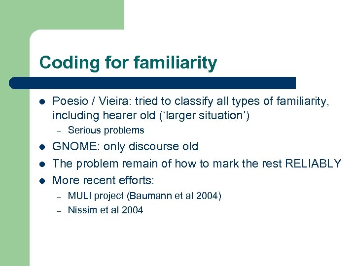 Coding for familiarity l Poesio / Vieira: tried to classify all types of familiarity,