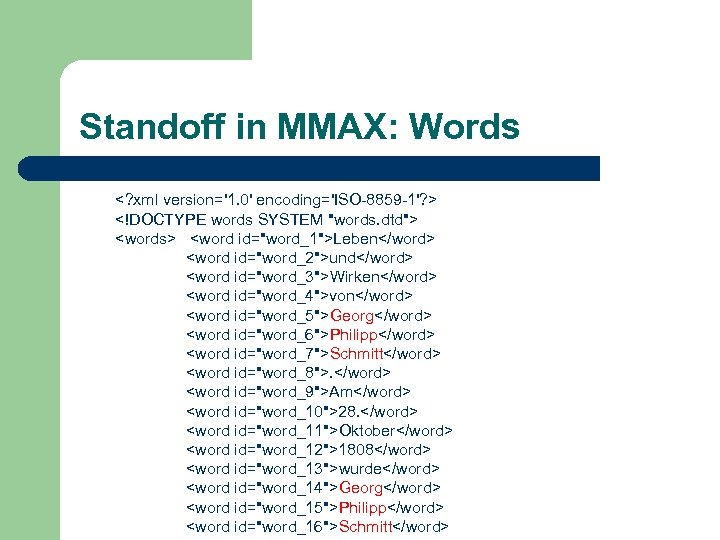 Standoff in MMAX: Words <? xml version='1. 0' encoding='ISO-8859 -1'? > <!DOCTYPE words SYSTEM