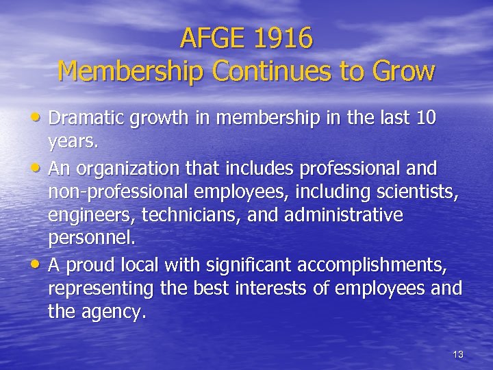 AFGE 1916 Membership Continues to Grow • Dramatic growth in membership in the last