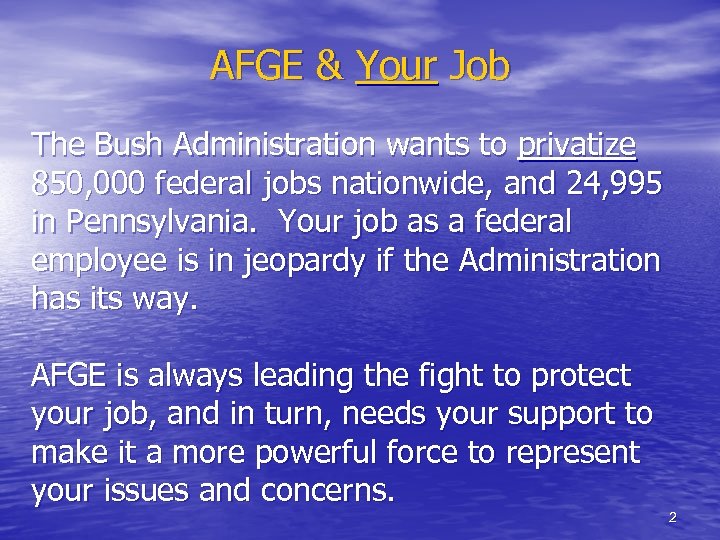 AFGE & Your Job The Bush Administration wants to privatize 850, 000 federal jobs