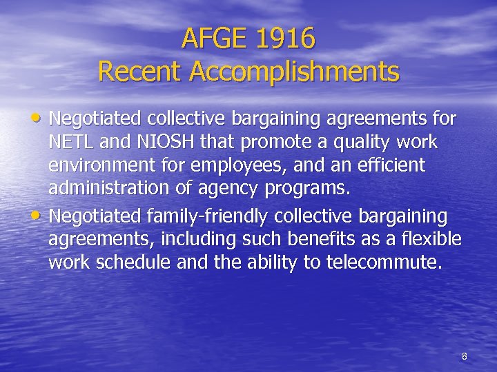 AFGE 1916 Recent Accomplishments • Negotiated collective bargaining agreements for • NETL and NIOSH