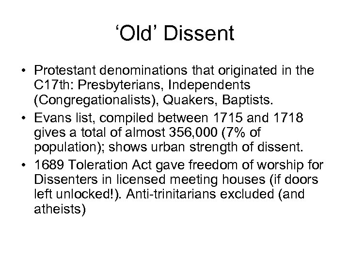 ‘Old’ Dissent • Protestant denominations that originated in the C 17 th: Presbyterians, Independents