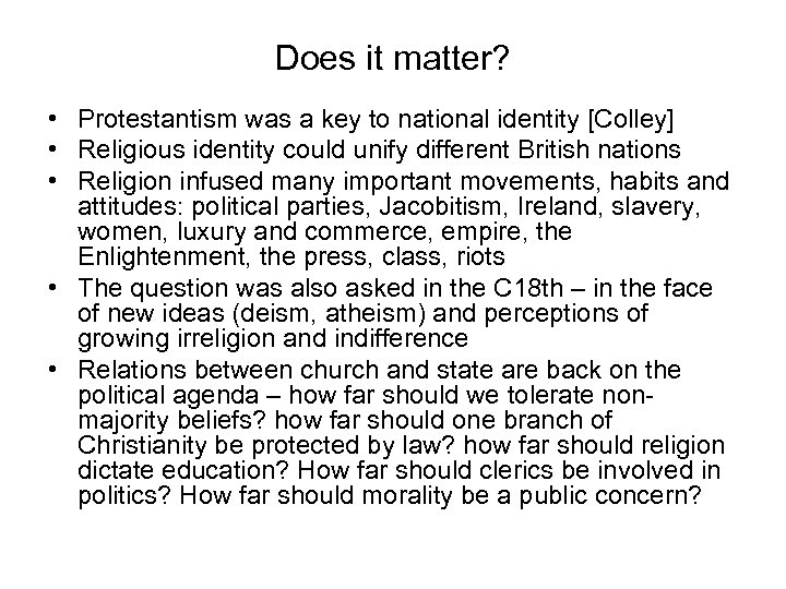 Does it matter? • Protestantism was a key to national identity [Colley] • Religious