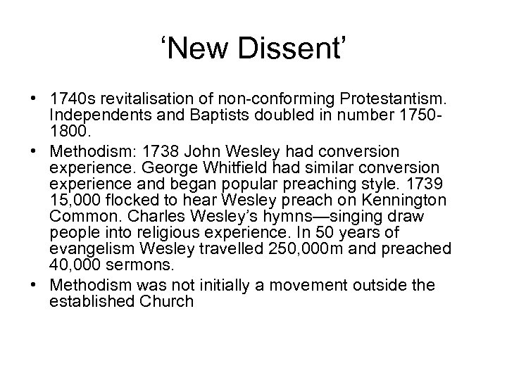 ‘New Dissent’ • 1740 s revitalisation of non-conforming Protestantism. Independents and Baptists doubled in
