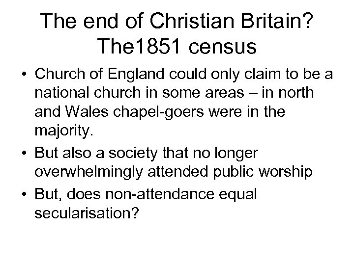 The end of Christian Britain? The 1851 census • Church of England could only