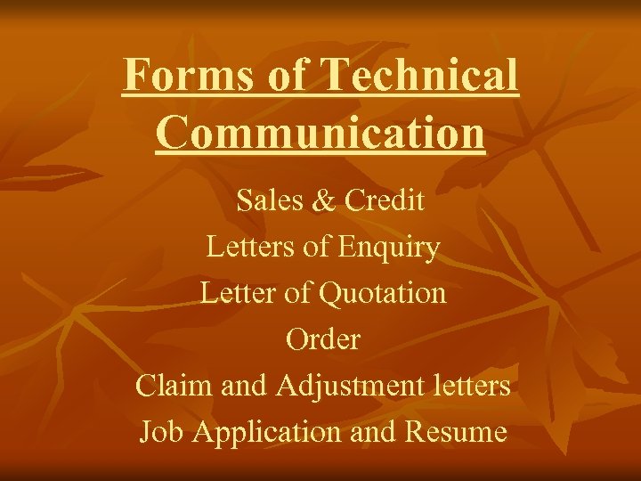 Forms of Technical Communication Sales & Credit Letters of Enquiry Letter of Quotation Order