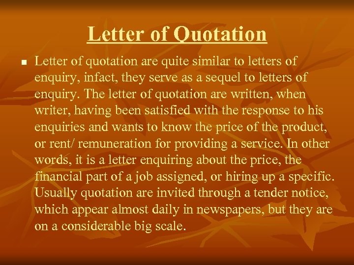 Letter of Quotation n Letter of quotation are quite similar to letters of enquiry,