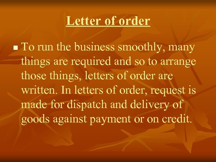 Letter of order n To run the business smoothly, many things are required and