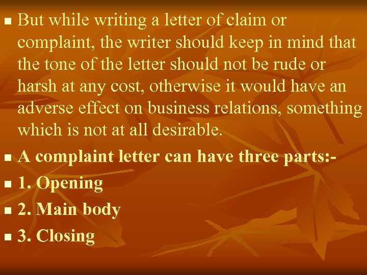 But while writing a letter of claim or complaint, the writer should keep in