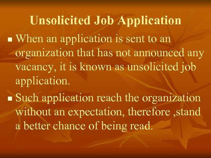 Unsolicited Job Application When an application is sent to an organization that has not