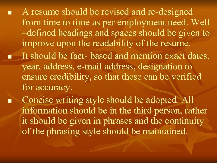 n n n A resume should be revised and re-designed from time to time