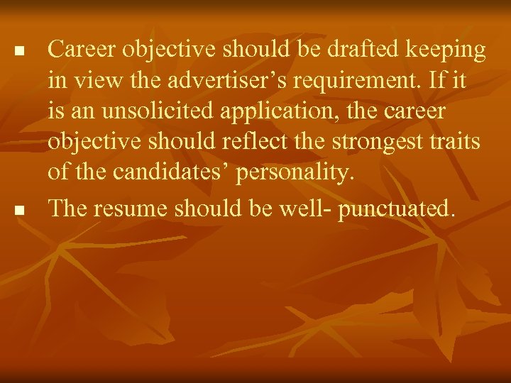 n n Career objective should be drafted keeping in view the advertiser’s requirement. If