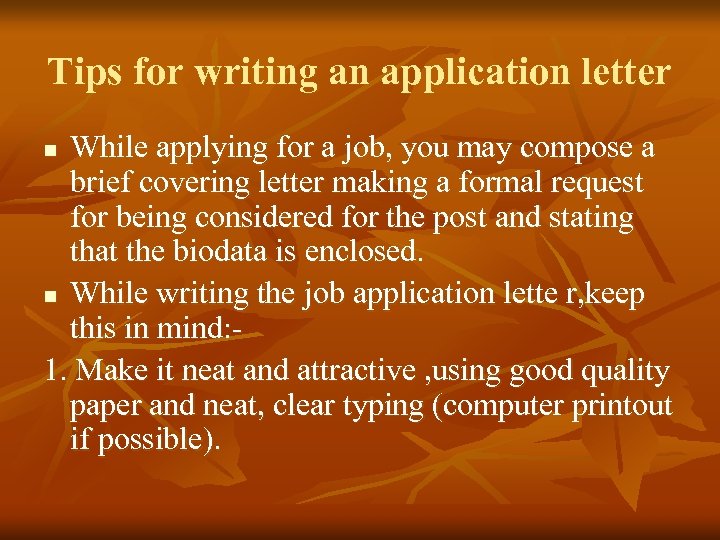 Tips for writing an application letter While applying for a job, you may compose