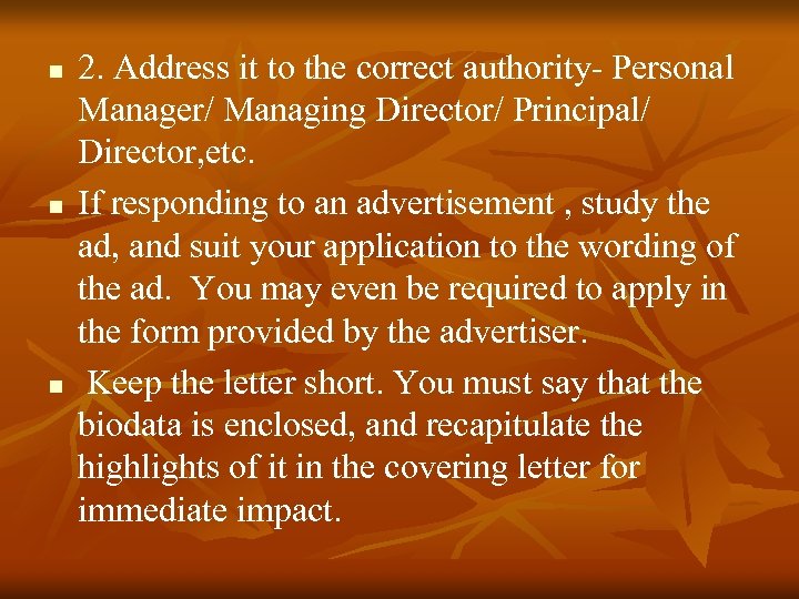 n n n 2. Address it to the correct authority- Personal Manager/ Managing Director/