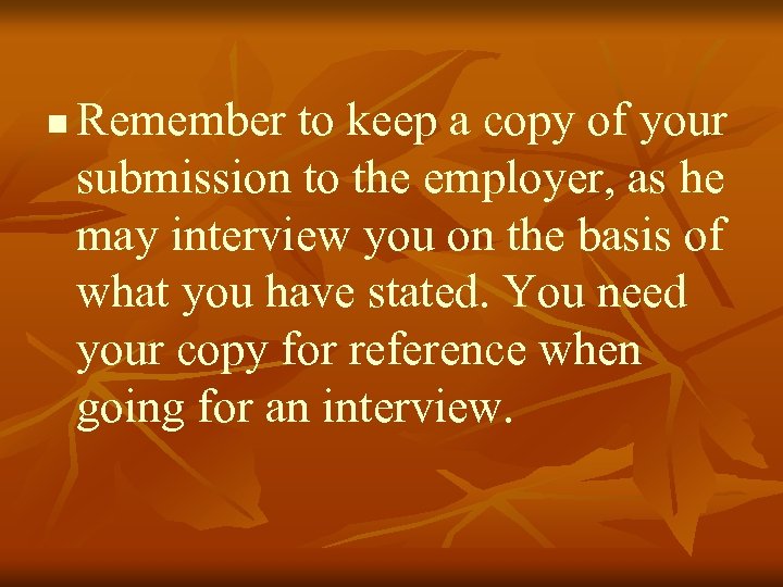 n Remember to keep a copy of your submission to the employer, as he