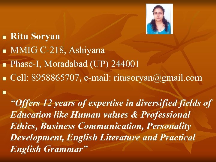 n n Ritu Soryan MMIG C-218, Ashiyana Phase-I, Moradabad (UP) 244001 Cell: 8958865707, e-mail: