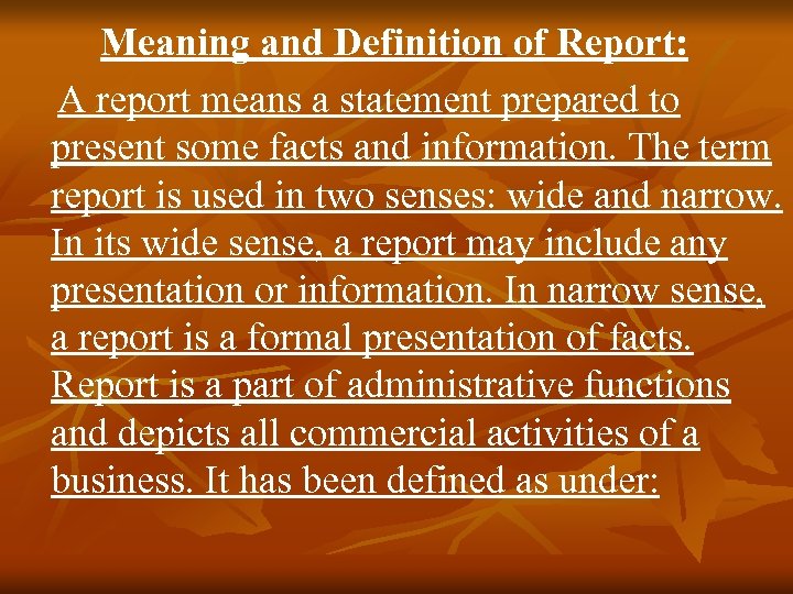  Meaning and Definition of Report: A report means a statement prepared to present