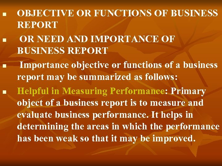 n n OBJECTIVE OR FUNCTIONS OF BUSINESS REPORT OR NEED AND IMPORTANCE OF BUSINESS