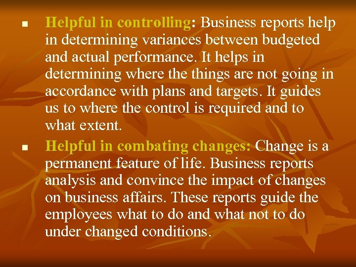 n n Helpful in controlling: Business reports help in determining variances between budgeted and