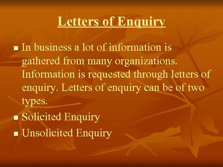 Letters of Enquiry In business a lot of information is gathered from many organizations.