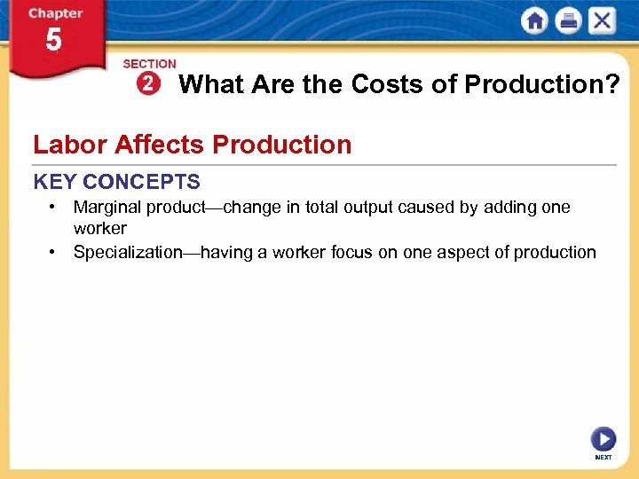 What Are the Costs of Production? Labor Affects Production KEY CONCEPTS • Marginal product—change