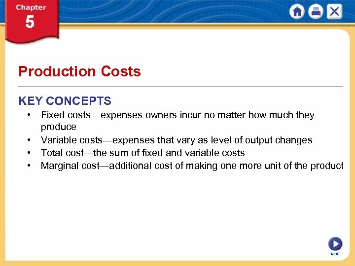 Production Costs KEY CONCEPTS • Fixed costs—expenses owners incur no matter how much they