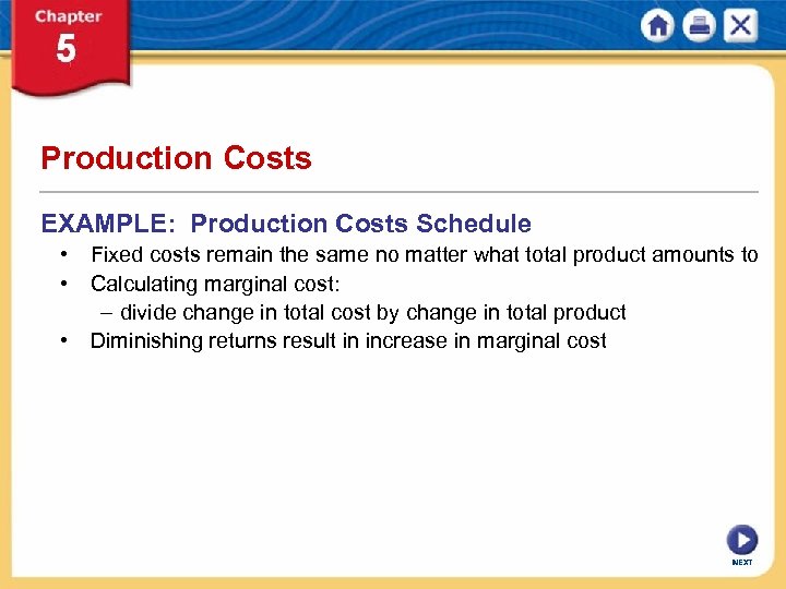 Production Costs EXAMPLE: Production Costs Schedule • Fixed costs remain the same no matter