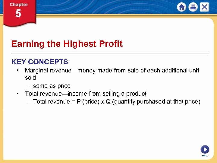 Earning the Highest Profit KEY CONCEPTS • Marginal revenue—money made from sale of each