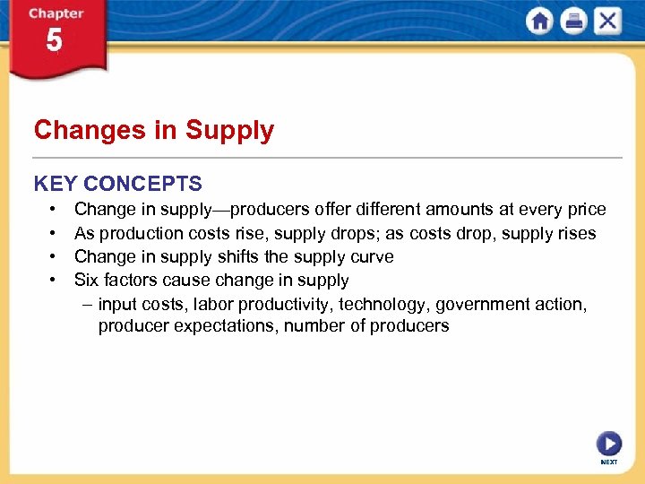 Changes in Supply KEY CONCEPTS • • Change in supply—producers offer different amounts at