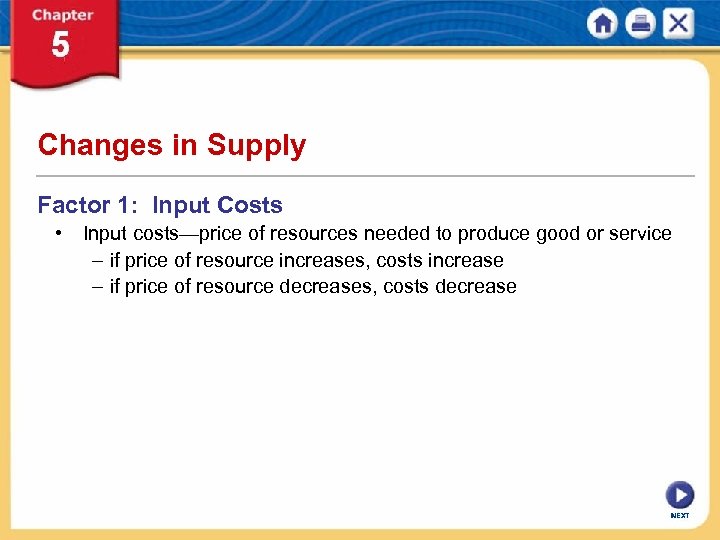 Changes in Supply Factor 1: Input Costs • Input costs—price of resources needed to