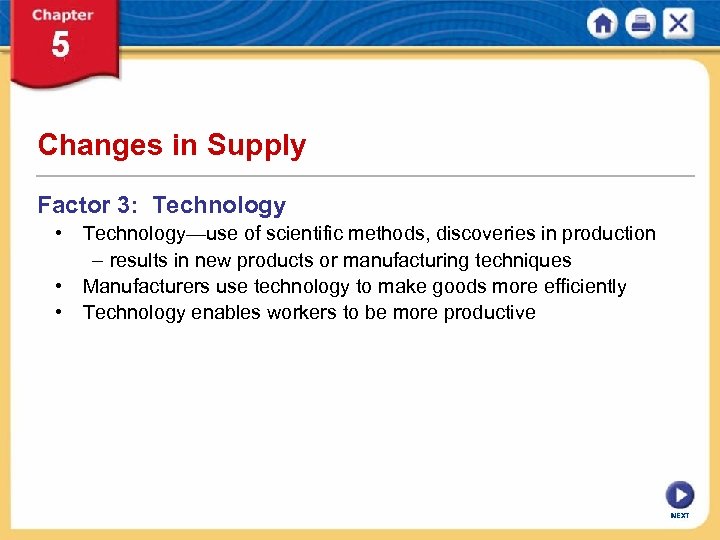 Changes in Supply Factor 3: Technology • Technology—use of scientific methods, discoveries in production