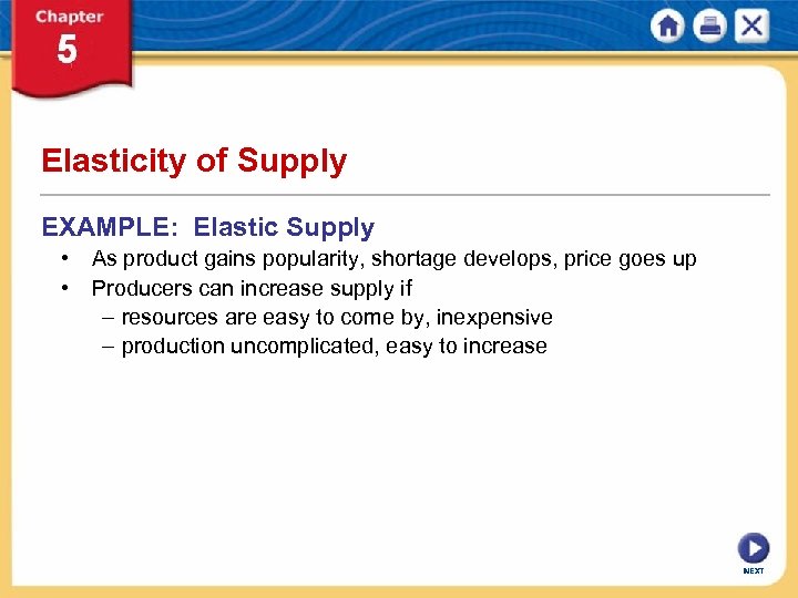 Elasticity of Supply EXAMPLE: Elastic Supply • As product gains popularity, shortage develops, price